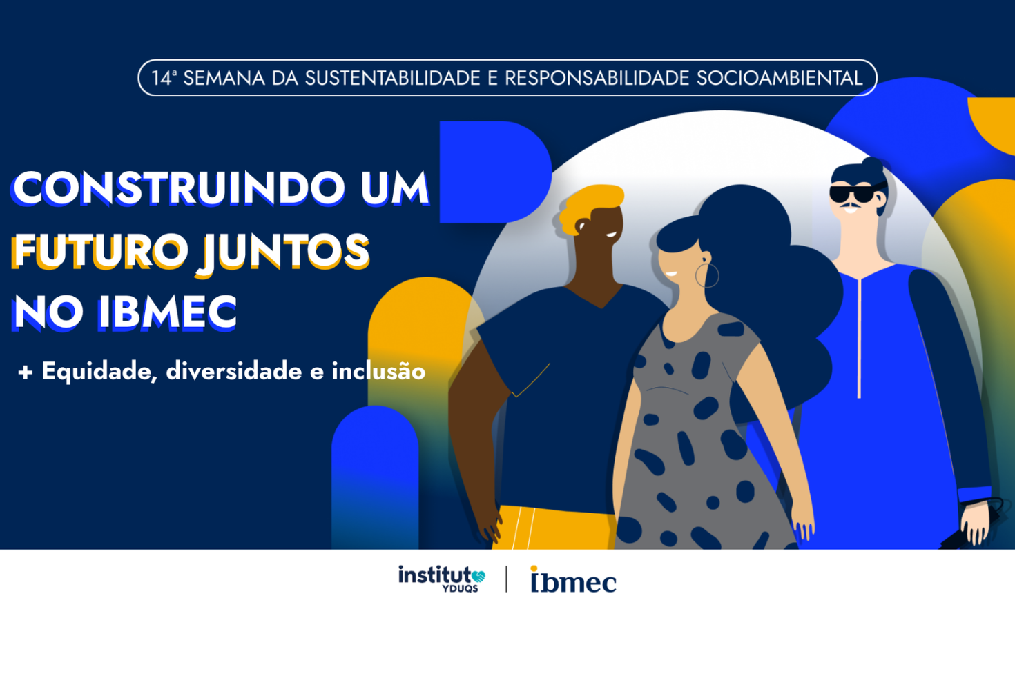 14ª Semana de Sustentabilidade e Responsabilidade Social | Ibmec RJ promove debates sobre Equidade, Diversidade e Inclusão