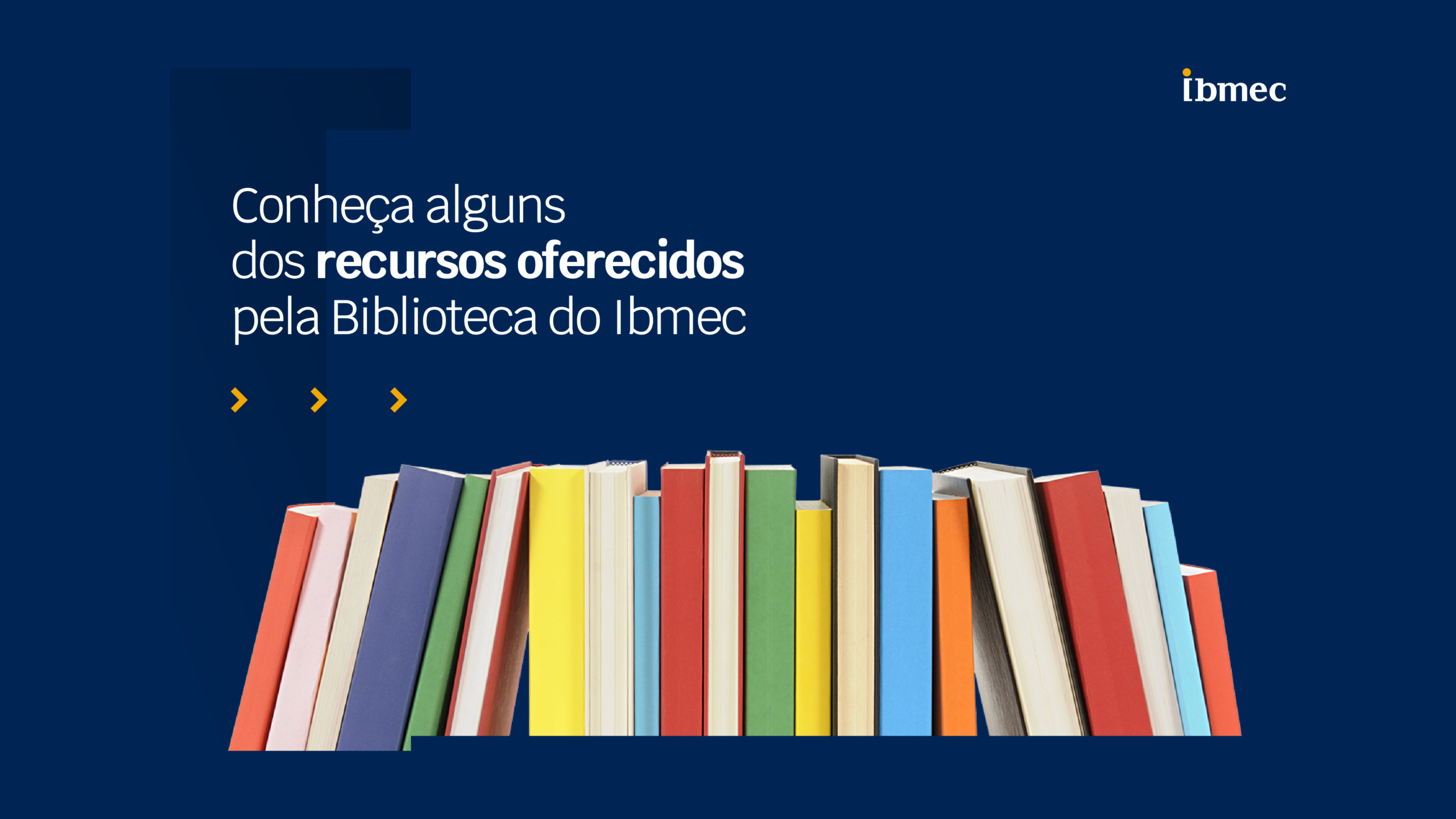 Conheça os recursos da Biblioteca Ibmec