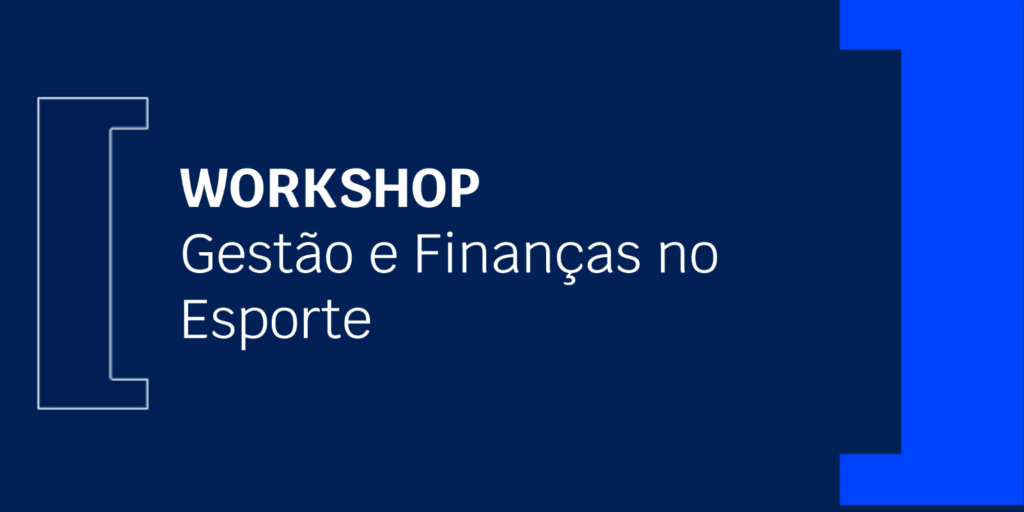 Workshop: Gestão e Finanças no Esporte - Ibmec Paulista
